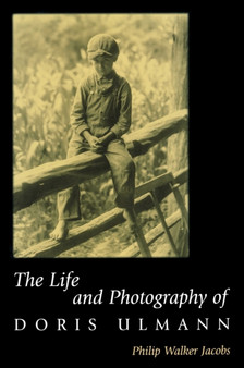 The Life and Photography of Doris Ulmann by Philip Walker Jacobs - Hardback