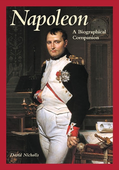 Napoleon : A Biographical Companion by David Nicholls - Hardback