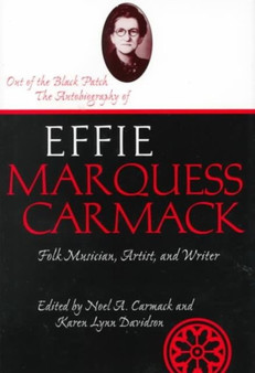 Out Of The Black Patch : The Autobiography of Effie Marquess Carmack by Noel Carmack - Hardback