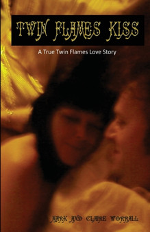 Twin Flames Kiss : A Twin Flames Love Story by Mark Worrall - Paperback