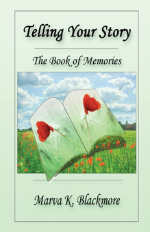 Telling Your Story : The Book of Memories by Marva K Blackmore - Paperback