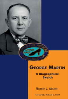 George Martin : A Biographical Sketch by Robert L Martin - Hardback