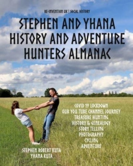 Stephen and Yhana : History and Adventure Hunters Almanac by Stephen Robert Kuta - Paperback