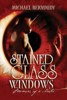 Stained Glass Windows : Memiors of a Cheater by Michael L. Bernoudy - Paperback