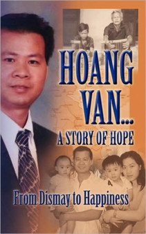 Hoang Van...A Story of Hope From Dismay to Happiness by Hoang Van - Paperback