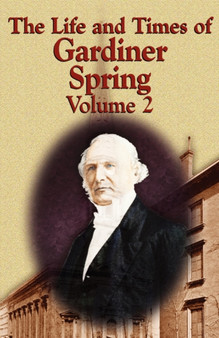 The Life and Times of Gardiner Spring - Vol.2 by Gardiner Spring - Paperback