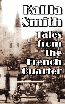 Tales from the French Quarter by Kalila Smith - Paperback