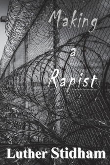 Making a Rapist by Luther D Stidham - Paperback