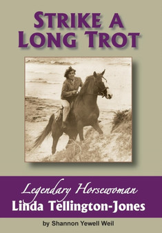 Strike a Long Trot : Legendary Horsewoman Linda Tellington-Jones by Shannon Yewell Weil - Hardback
