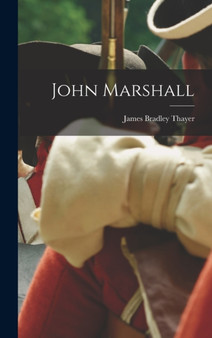 John Marshall by James Bradley Thayer - Hardback