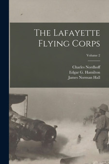 The Lafayette Flying Corps; Volume 2 by James Norman Hall - Paperback