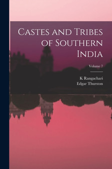 Castes and Tribes of Southern India; Volume 7 by Edgar Thurston - Paperback