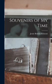 Souvenirs of My Time by Jessie Benton Fremont - Hardback