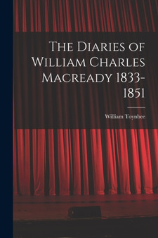 The Diaries of William Charles Macready 1833-1851 by William Toynbee - Paperback