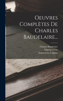 Oeuvres Completes De Charles Baudelaire... by Charles Baudelaire - Hardback