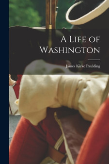 A Life of Washington by James Kirke Paulding - Paperback
