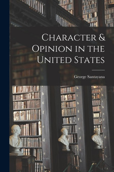 Character & Opinion in the United States by George Santayana - Paperback