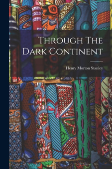 Through The Dark Continent by Henry Morton Stanley - Paperback