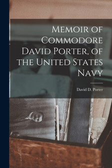 Memoir of Commodore David Porter, of the United States Navy by Admiral David D Porter - Paperback