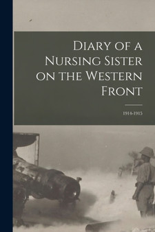 Diary of a Nursing Sister on the Western Front : 1914-1915 by Anonymous - Paperback