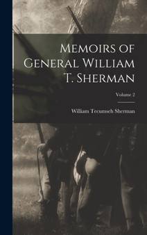 Memoirs of General William T. Sherman; Volume 2 by Gen William Tecumseh Sherman - Hardback