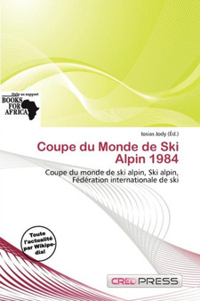 Coupe Du Monde de Ski Alpin 1984 by Iosias Jody - Paperback