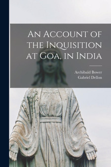 An Account of the Inquisition at Goa, in India by Gabriel Dellon - Paperback