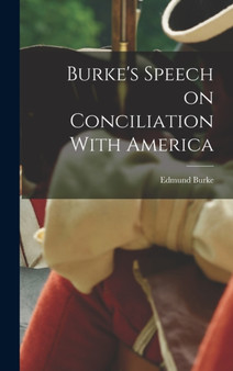 Burke's Speech on Conciliation With America by Edmund Burke - Hardback