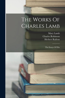 The Works Of Charles Lamb : The Essays Of Elia by Charles Lamb - Paperback