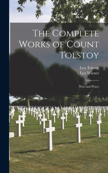 The Complete Works of Count Tolstoy; War and Peace by Leo Wiener - Hardback