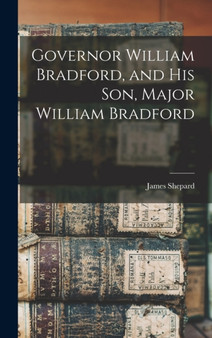 Governor William Bradford, and his son, Major William Bradford by James Shepard - Hardback