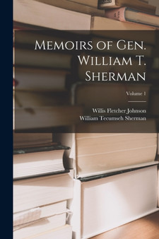 Memoirs of Gen. William T. Sherman; Volume 1 by Gen William Tecumseh Sherman - Paperback