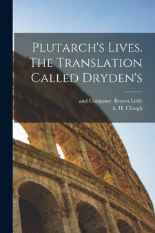 Plutarch's Lives. The Translation Called Dryden's by A H Clough - Paperback