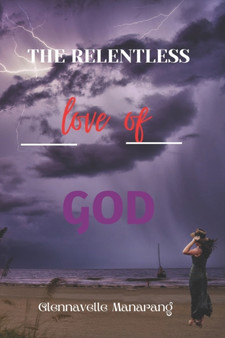 Relentless : The love of God by Glennavelle Manarang - Paperback