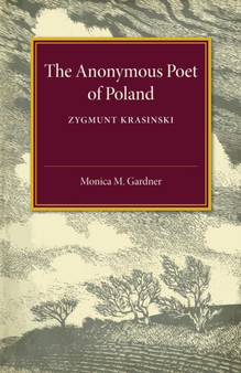 The Anonymous Poet of Poland : Zygmunt Krasinski by Monica M. Gardner - Paperback