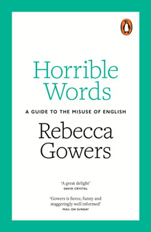Horrible Words : A Guide to the Misuse of English by Rebecca Gowers - Paperback