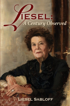 Liesel : A Century Observed by Liesel Sabloff - Paperback