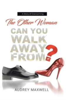 The Other Woman : Can You Walk Away from It? by Audrey Maxwell - Paperback