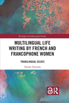 Multilingual Life Writing by French and Francophone Women : Translingual Selves by Natalie Edwards - Paperback