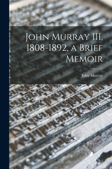 John Murray III, 1808-1892, a Brief Memoir by John Murray - Paperback