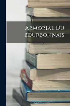 Armorial Du Bourbonnais by Anonymous - Paperback