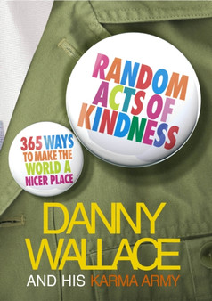 Random Acts Of Kindness : 365 Ways to Make the World a Nicer Place by Danny Wallace - Paperback