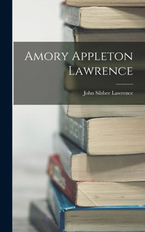 Amory Appleton Lawrence by John Silsbee Lawrence - Hardback