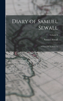 Diary of Samuel Sewall : 1674-1729, Volume 2;; Volume 6 by Samuel Sewall - Hardback