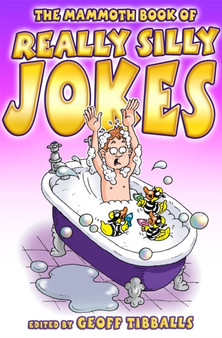 The Mammoth Book of Really Silly Jokes : Humour for the whole family by Geoff Tibballs - Paperback