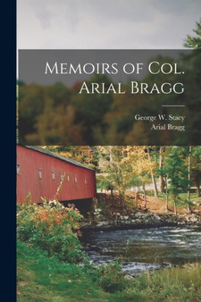 Memoirs of Col. Arial Bragg by Arial Bragg - Paperback