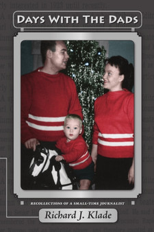 Days With The Dads: Recollections of a Small-Time Journalist by Richard Klade - Paperback