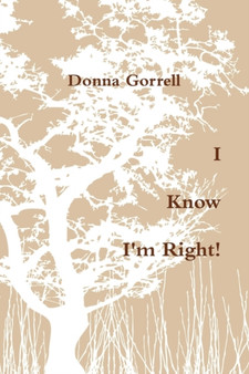 I Know I'm Right! by Donna Gorrell - Paperback