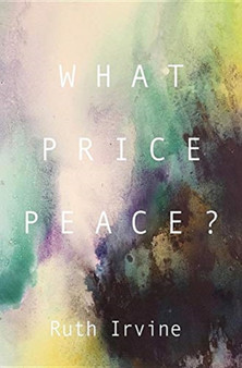 What Price Peace? by Ruth Irvine - Hardback