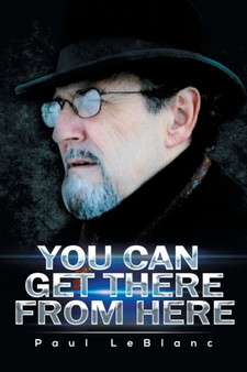 You Can Get There from Here by Paul LeBlanc - Paperback